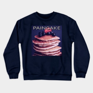 paincakes Crewneck Sweatshirt